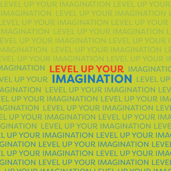 Level Up Your Imagination! with Gabe O’Brien