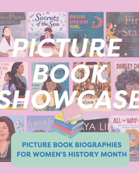 Picture Book Showcase: Biographies for Women’s History Month