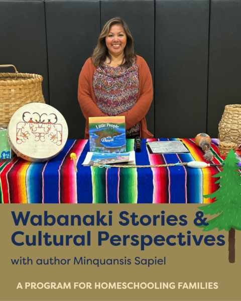 Wabanaki Stories & Cultural Perspectives: A Program for Homeschooling Families